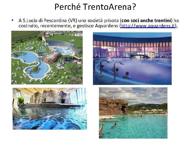 Perché Trento. Arena? • A S. Lucia di Pescantina (VR) una società privata (con