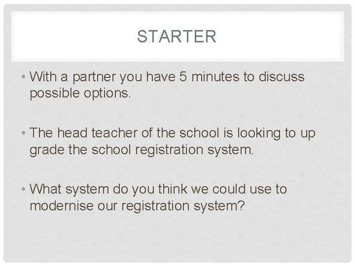 STARTER • With a partner you have 5 minutes to discuss possible options. • STARTER • With a partner you have 5 minutes to discuss possible options. •
