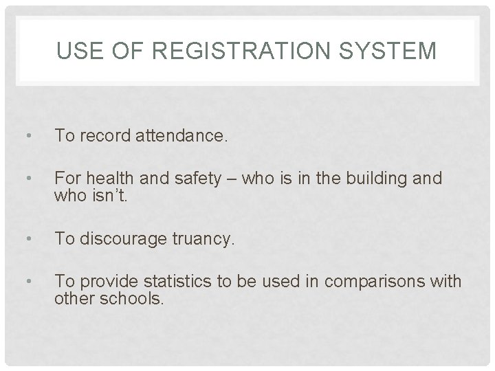 USE OF REGISTRATION SYSTEM • To record attendance. • For health and safety – USE OF REGISTRATION SYSTEM • To record attendance. • For health and safety –