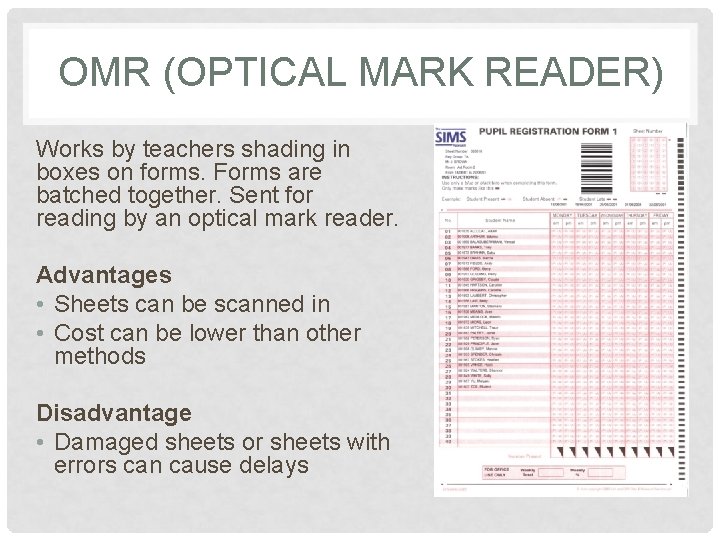 OMR (OPTICAL MARK READER) Works by teachers shading in boxes on forms. Forms are OMR (OPTICAL MARK READER) Works by teachers shading in boxes on forms. Forms are