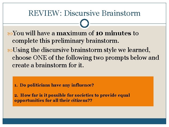 REVIEW: Discursive Brainstorm You will have a maximum of 10 minutes to complete this
