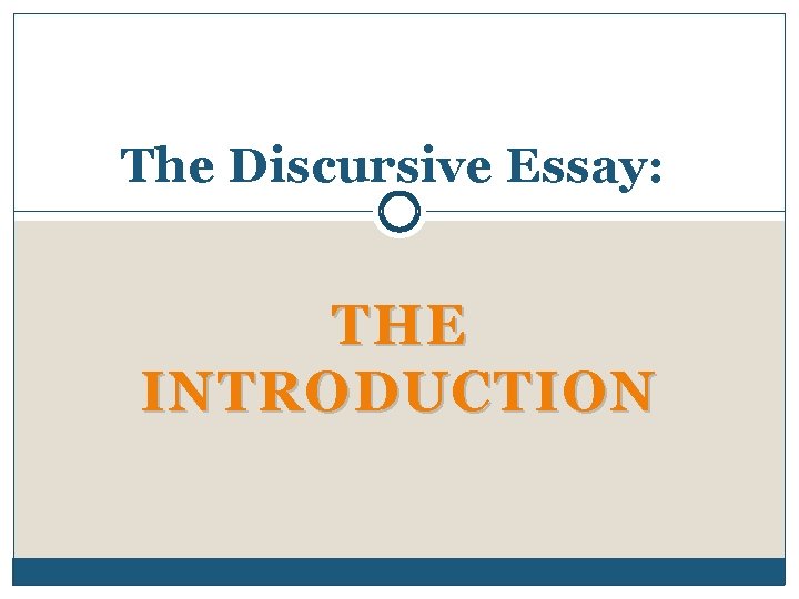 The Discursive Essay: THE INTRODUCTION 
