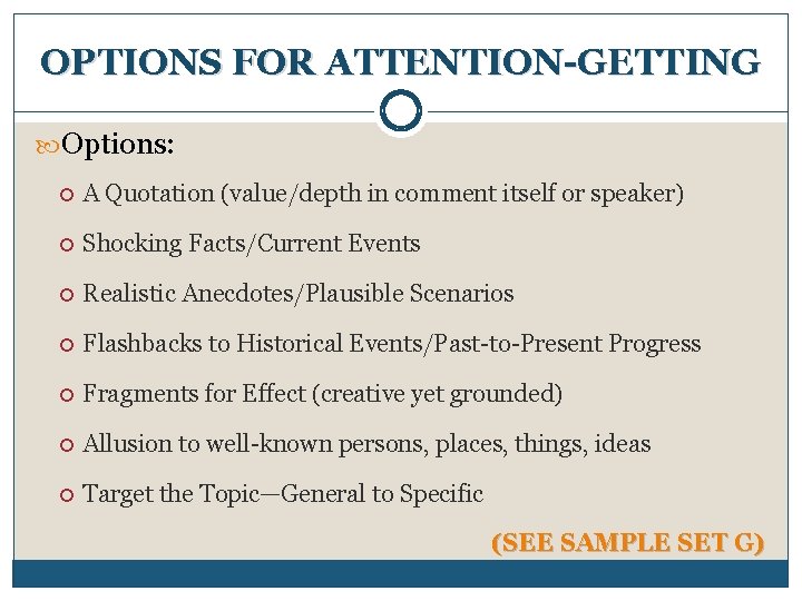 OPTIONS FOR ATTENTION-GETTING Options: A Quotation (value/depth in comment itself or speaker) Shocking Facts/Current
