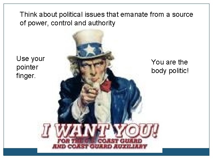 Think about political issues that emanate from a source of power, control and authority