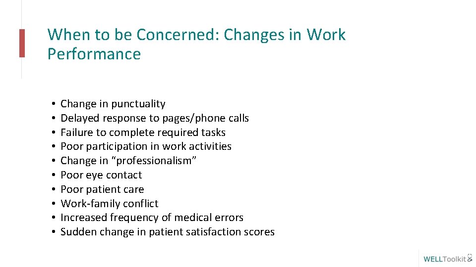 When to be Concerned: Changes in Work Performance • • • Change in punctuality