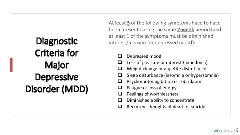 Diagnostic Criteria for Major Depressive Disorder (MDD) At least 5 of the following symptoms