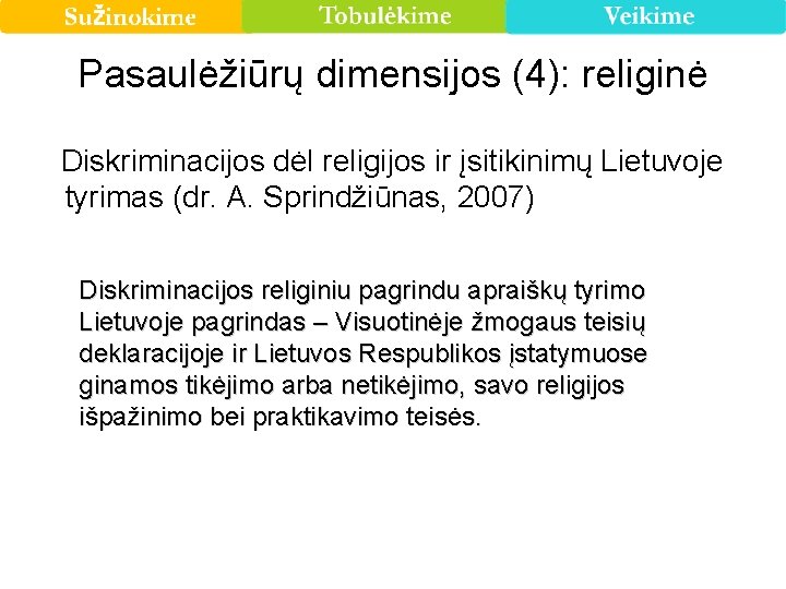 Pasaulėžiūrų dimensijos (4): religinė Diskriminacijos dėl religijos ir įsitikinimų Lietuvoje tyrimas (dr. A. Sprindžiūnas,