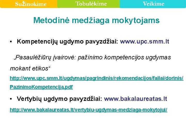 Metodinė medžiaga mokytojams • Kompetencijų ugdymo pavyzdžiai: www. upc. smm. lt „Pasaulėžiūrų įvairovė: pažinimo