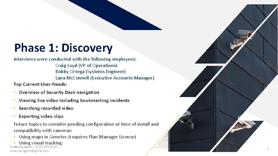 Phase 1: Discovery Interviews were conducted with the following employees: Craig Loyd (VP of
