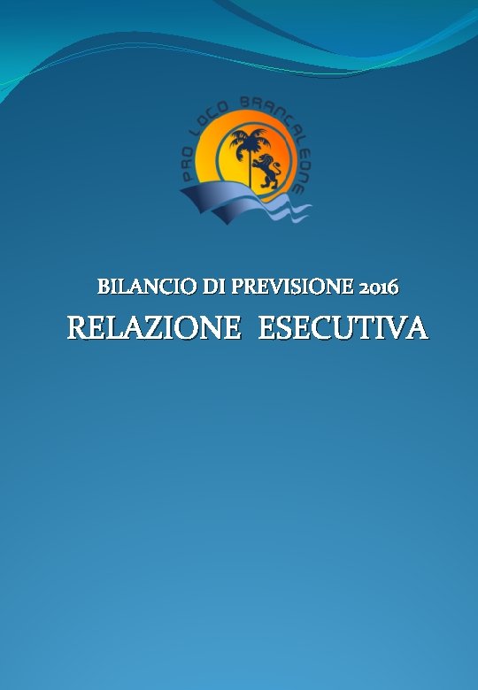 BILANCIO DI PREVISIONE 2016 RELAZIONE ESECUTIVA 