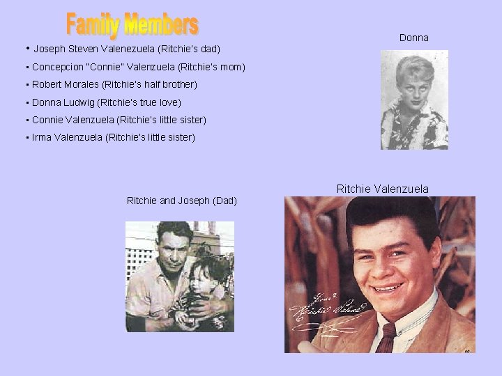  • Joseph Steven Valenezuela (Ritchie’s dad) Donna • Concepcion “Connie” Valenzuela (Ritchie’s mom)