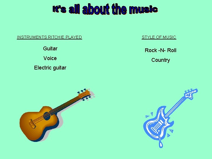 INSTRUMENTS RITCHIE PLAYED STYLE OF MUSIC Guitar Rock -N- Roll Voice Country Electric guitar