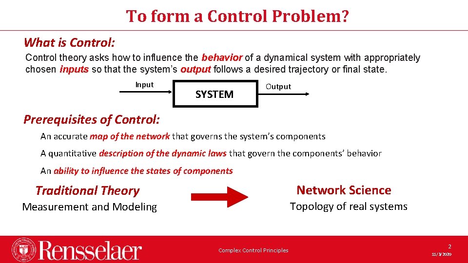To form a Control Problem? What is Control: Control theory asks how to influence To form a Control Problem? What is Control: Control theory asks how to influence