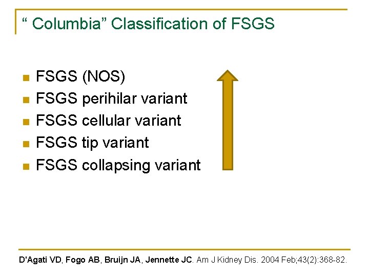 “ Columbia” Classification of FSGS n n n FSGS (NOS) FSGS perihilar variant FSGS “ Columbia” Classification of FSGS n n n FSGS (NOS) FSGS perihilar variant FSGS