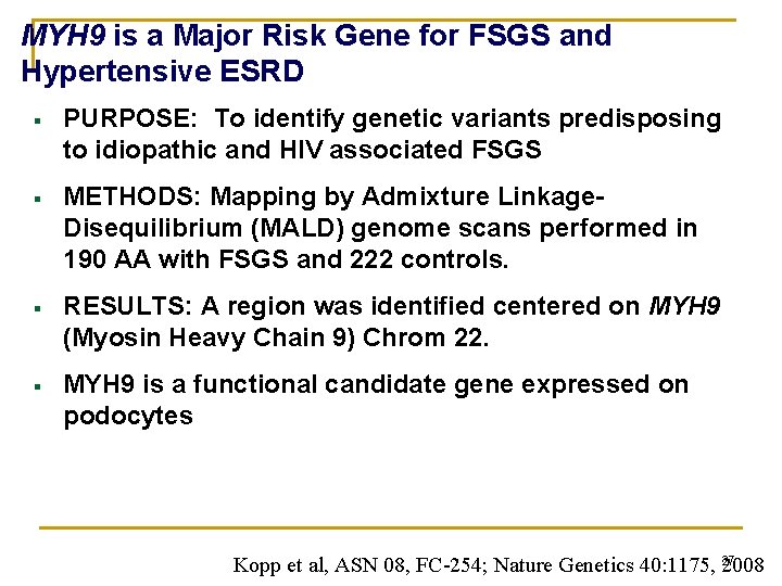 MYH 9 is a Major Risk Gene for FSGS and Hypertensive ESRD § PURPOSE: MYH 9 is a Major Risk Gene for FSGS and Hypertensive ESRD § PURPOSE: