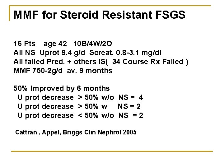 MMF for Steroid Resistant FSGS 16 Pts age 42 10 B/4 W/2 O All MMF for Steroid Resistant FSGS 16 Pts age 42 10 B/4 W/2 O All
