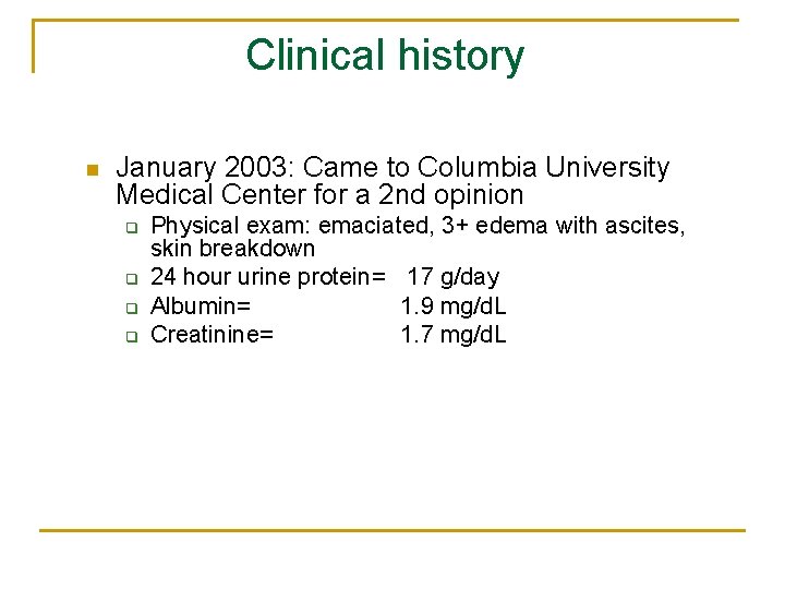 Clinical history n January 2003: Came to Columbia University Medical Center for a 2 Clinical history n January 2003: Came to Columbia University Medical Center for a 2
