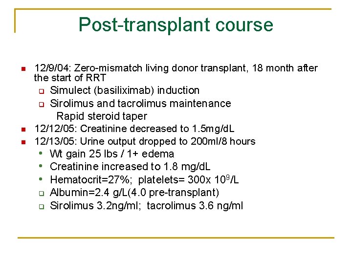 Post-transplant course n n n 12/9/04: Zero-mismatch living donor transplant, 18 month after the Post-transplant course n n n 12/9/04: Zero-mismatch living donor transplant, 18 month after the