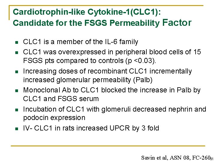 Cardiotrophin-like Cytokine-1(CLC 1): Candidate for the FSGS Permeability Factor n n n CLC 1 Cardiotrophin-like Cytokine-1(CLC 1): Candidate for the FSGS Permeability Factor n n n CLC 1