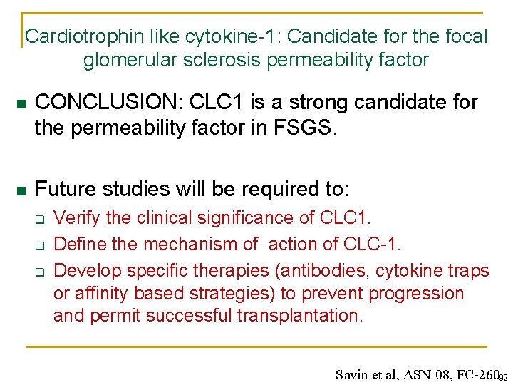 Cardiotrophin like cytokine-1: Candidate for the focal glomerular sclerosis permeability factor n CONCLUSION: CLC Cardiotrophin like cytokine-1: Candidate for the focal glomerular sclerosis permeability factor n CONCLUSION: CLC