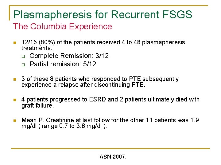 Plasmapheresis for Recurrent FSGS The Columbia Experience n 12/15 (80%) of the patients received Plasmapheresis for Recurrent FSGS The Columbia Experience n 12/15 (80%) of the patients received