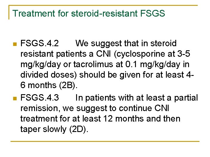 Treatment for steroid-resistant FSGS n n FSGS. 4. 2 We suggest that in steroid Treatment for steroid-resistant FSGS n n FSGS. 4. 2 We suggest that in steroid