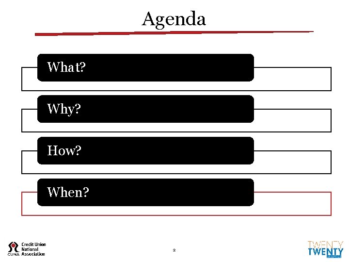 Agenda What? Why? How? When? 2 Agenda What? Why? How? When? 2