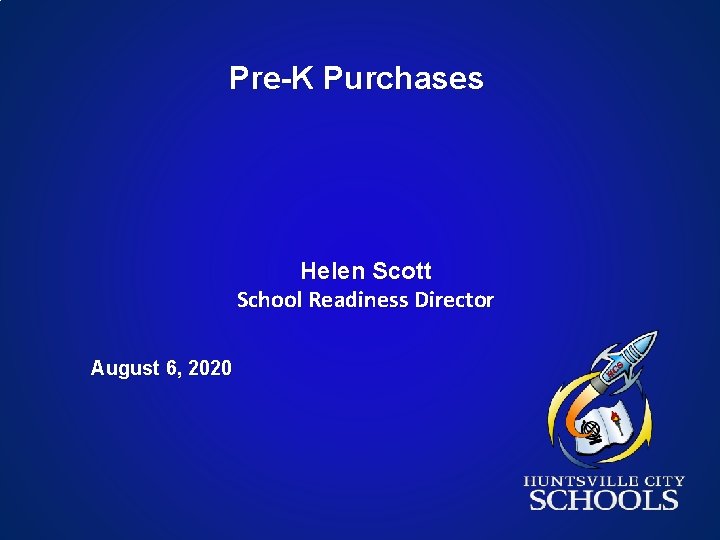 Pre-K Purchases Helen Scott School Readiness Director August 6, 2020 