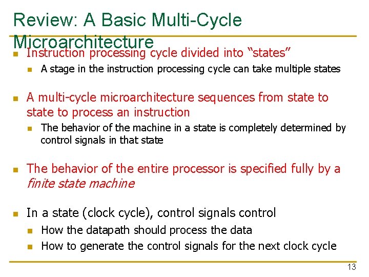 Review: A Basic Multi-Cycle Microarchitecture n Instruction processing cycle divided into “states” n n