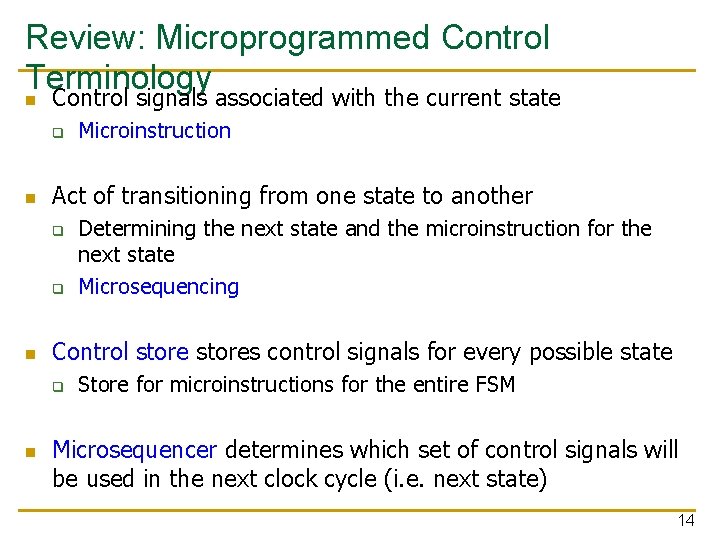 Review: Microprogrammed Control Terminology n Control signals associated with the current state q n