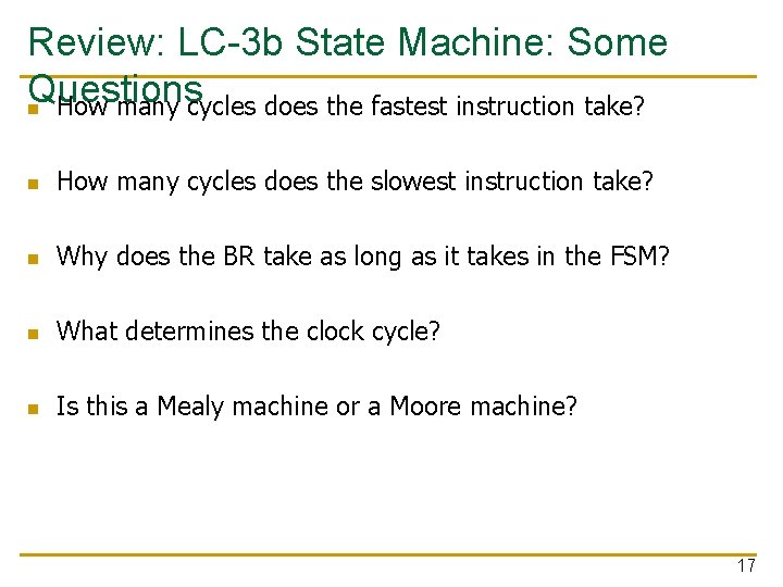 Review: LC-3 b State Machine: Some Questions n How many cycles does the fastest