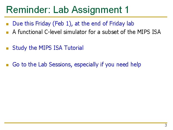 Reminder: Lab Assignment 1 n Due this Friday (Feb 1), at the end of