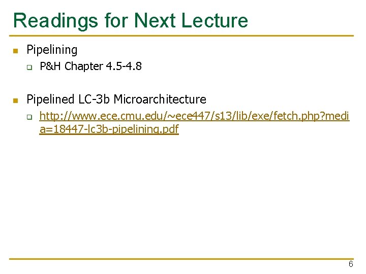 Readings for Next Lecture n Pipelining q n P&H Chapter 4. 5 -4. 8