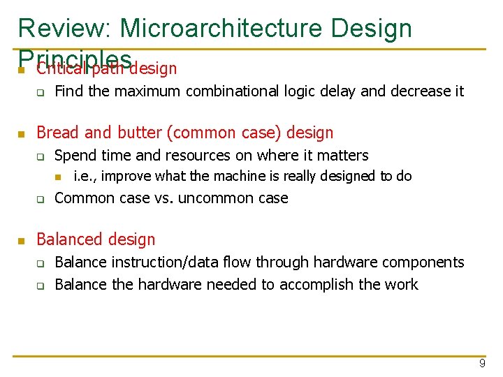 Review: Microarchitecture Design Principles n Critical path design q n Find the maximum combinational