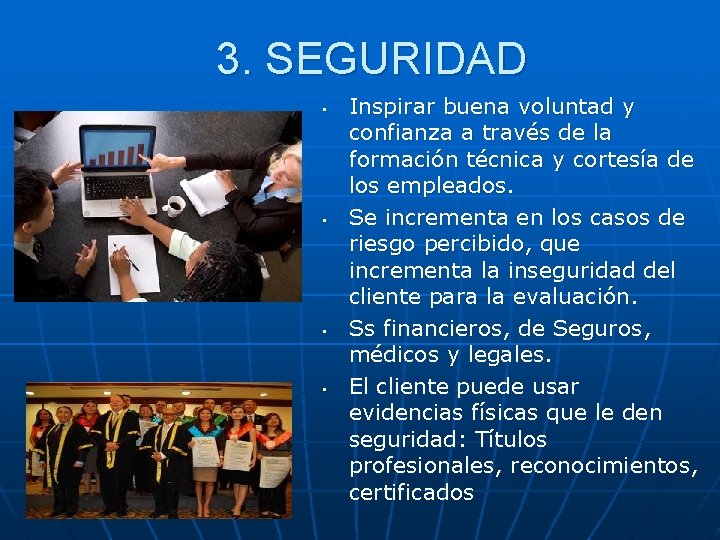 3. SEGURIDAD • • Inspirar buena voluntad y confianza a través de la formación