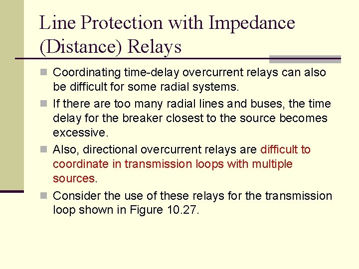 Line Protection with Impedance (Distance) Relays n Coordinating time-delay overcurrent relays can also be