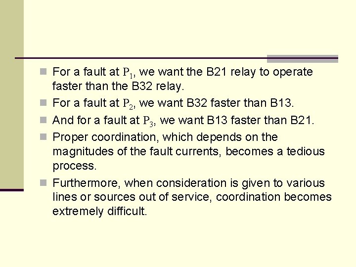 n For a fault at P 1, we want the B 21 relay to