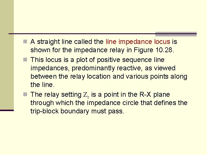 n A straight line called the line impedance locus is shown for the impedance