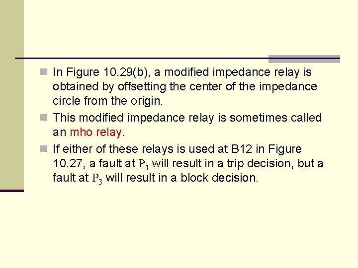 n In Figure 10. 29(b), a modified impedance relay is obtained by offsetting the