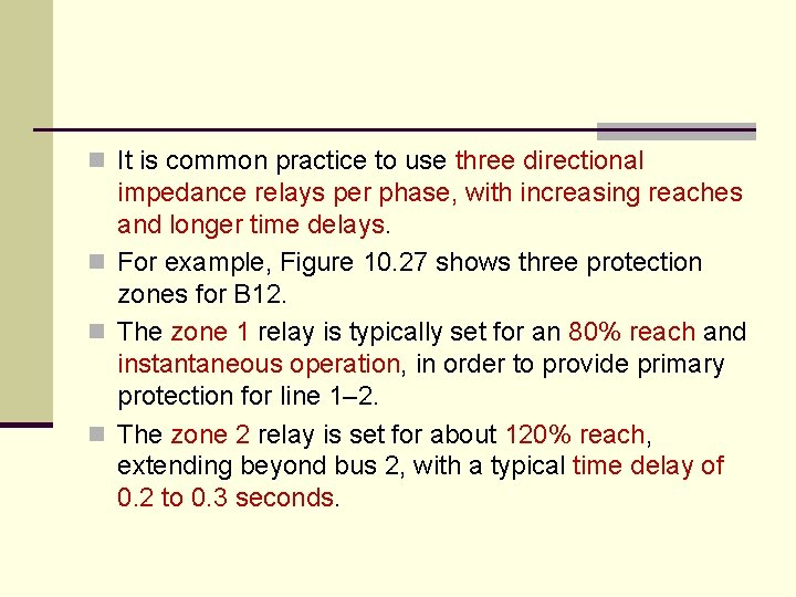 n It is common practice to use three directional impedance relays per phase, with