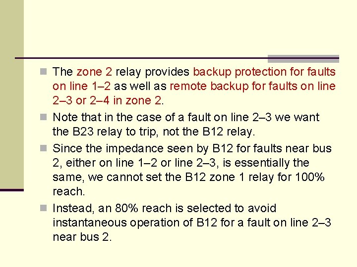 n The zone 2 relay provides backup protection for faults on line 1– 2