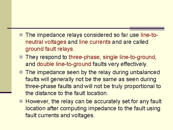 n The impedance relays considered so far use line-to- neutral voltages and line currents