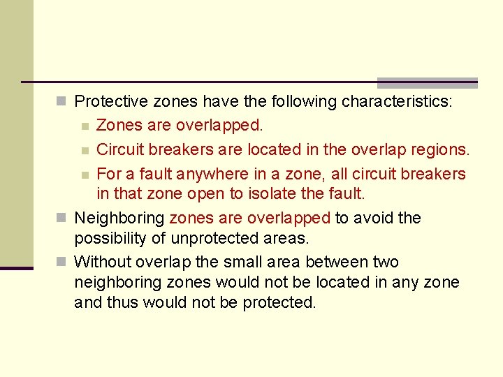 n Protective zones have the following characteristics: Zones are overlapped. n Circuit breakers are