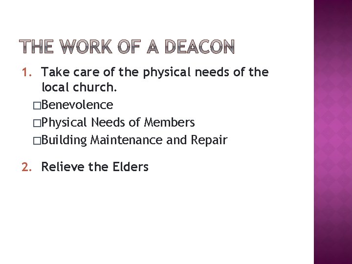 1. Take care of the physical needs of the local church. �Benevolence �Physical Needs