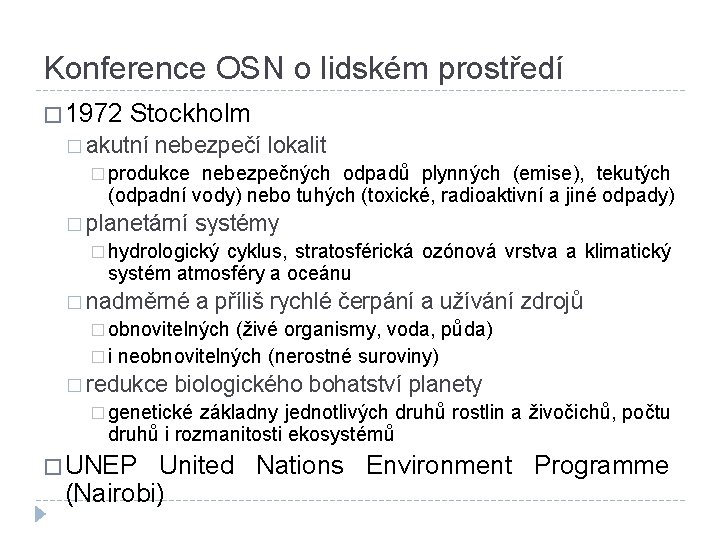 Konference OSN o lidském prostředí � 1972 Stockholm � akutní nebezpečí lokalit � produkce