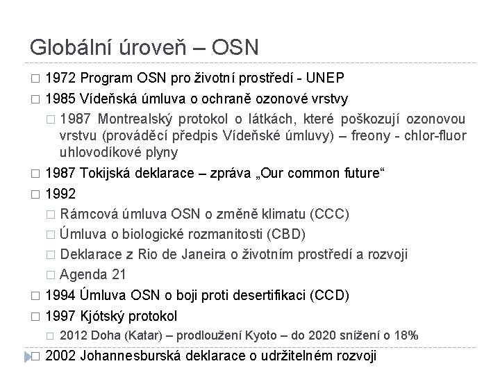 Globální úroveň – OSN 1972 Program OSN pro životní prostředí - UNEP � 1985