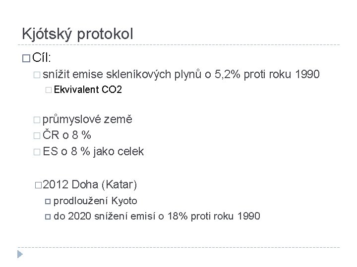 Kjótský protokol � Cíl: � snížit emise skleníkových plynů o 5, 2% proti roku