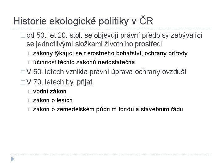 Historie ekologické politiky v ČR � od 50. let 20. stol. se objevují právní