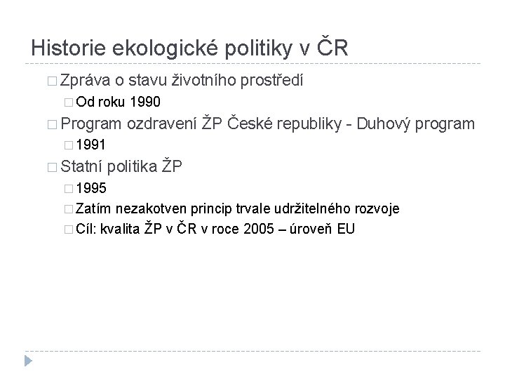 Historie ekologické politiky v ČR � Zpráva o stavu životního prostředí � Od roku