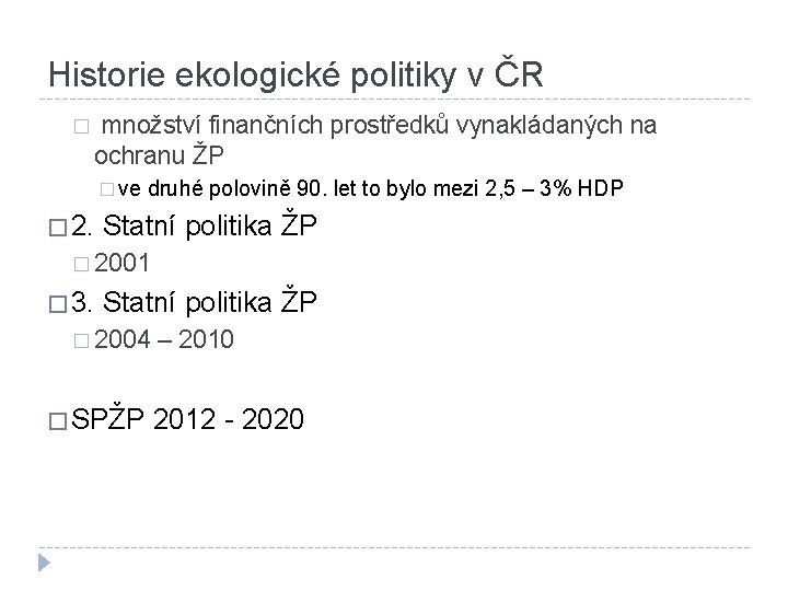 Historie ekologické politiky v ČR � množství finančních prostředků vynakládaných na ochranu ŽP �